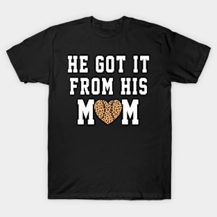 He Got It From His Mom Funny Baseball Player Mom T-Shirt